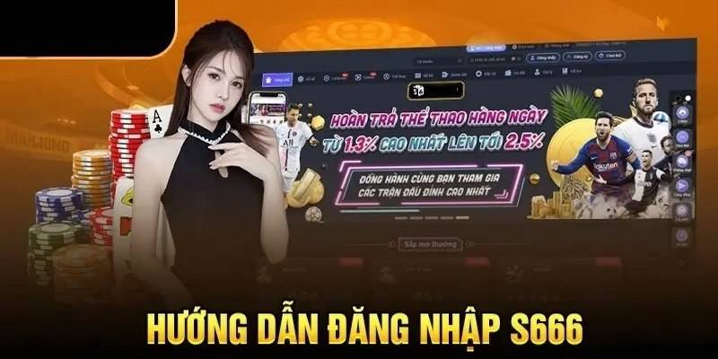 Cách Đăng Nhập S666 Đơn Giản Dễ Dàng Cho Người Mới 1 Cach Dang Nhap S666 Don Gian De Dang Cho Nguoi Moi