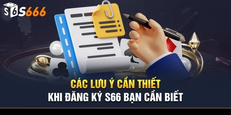 Hướng Dẫn Đăng Ký S666 - Trải Nghiệm Không Giới Hạn 5 Những lưu ý quan trọng khi đăng ký tài khoản S666