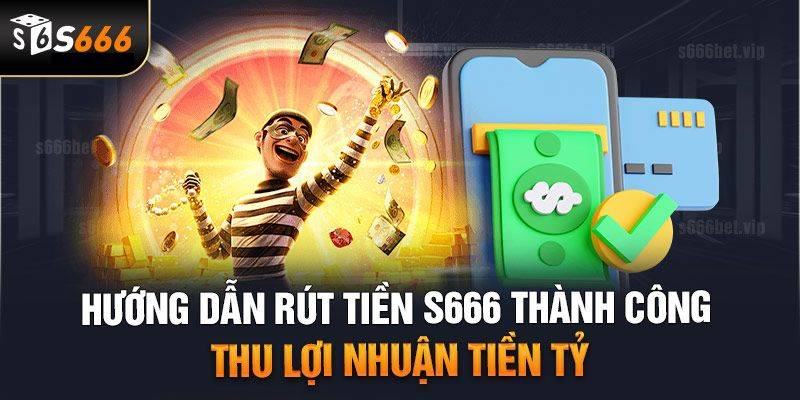 Hướng Dẫn Rút Tiền S666 Về Tài Khoản Ngay Chỉ 2 Phút 5 Những quy tắc cần nhớ khi thực hiện rút tiền tại S666.